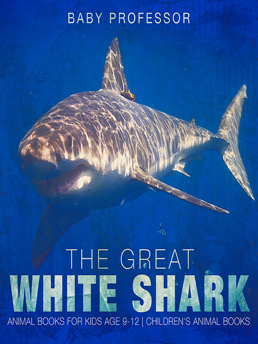 Title details for The Great White Shark by Baby Professor - Available
